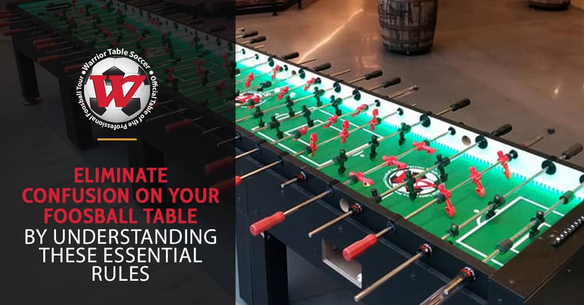 Foosball Tables Understanding The Fundamentals Of Foosball Warrior