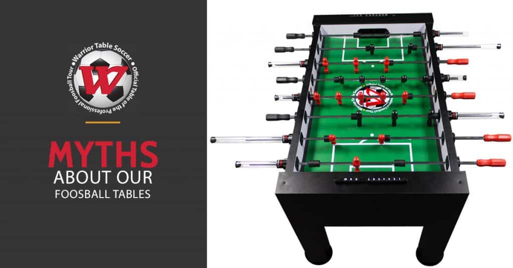 Foosball Tables For Sale Dispelling Myths About Foosball Warrior