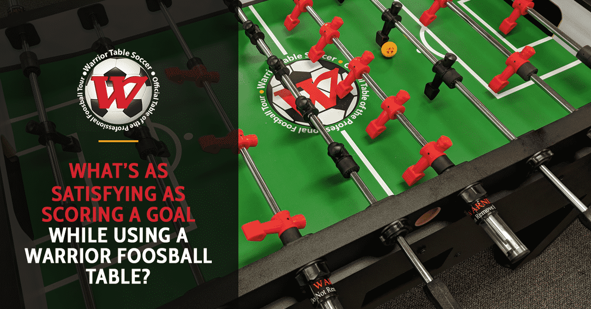 What’s As Satisfying As Scoring A Goal While Using A Warrior Foosball Table?