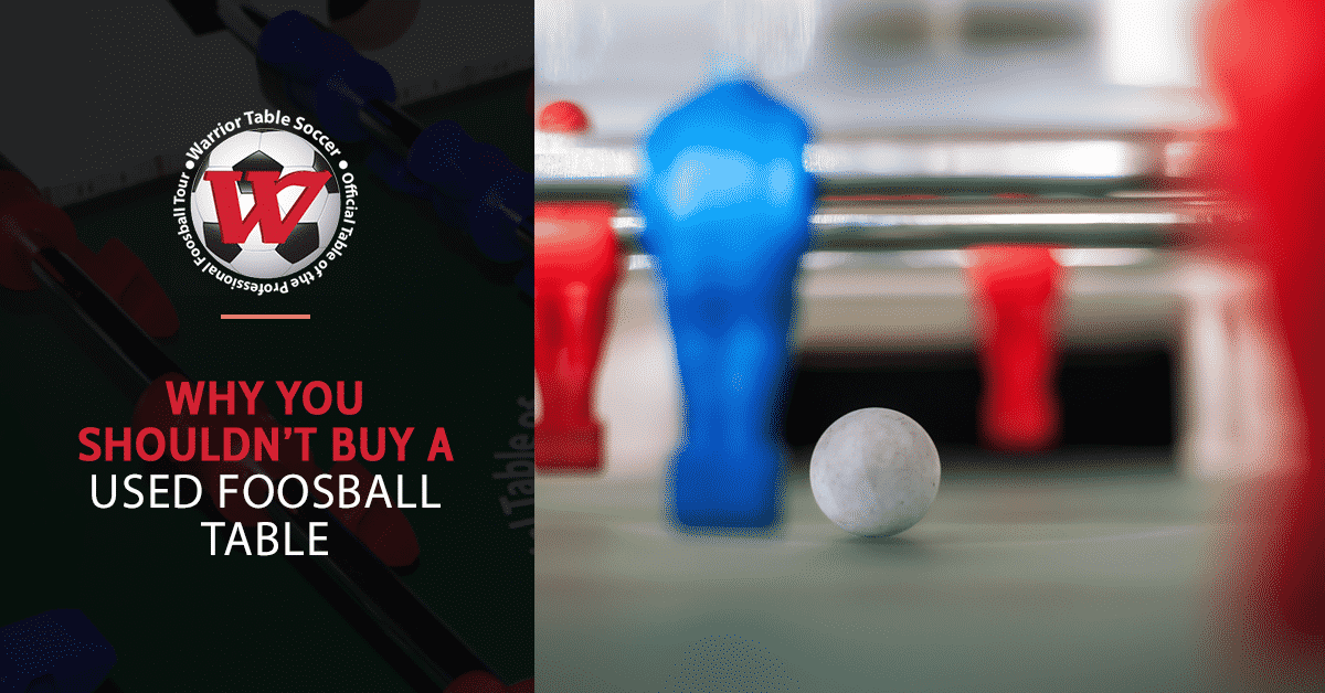 Why You Shouldn’t Buy A Used Foosball Table Warrior Foosball